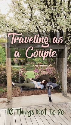 two people laying on a bench under a tree with the words traveling as a couple