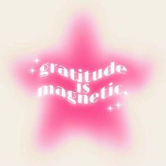 a pink star with the words gratiude is magic written in white on it