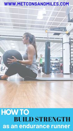 a woman squats on the floor with a medicine bag in front of her and text overlay reading how to build strength as an endurance runner