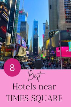 the times square in new york city with text overlay that reads best hotels near times square