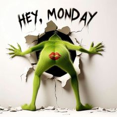 an image of a cartoon character breaking through the wall with words hey, monday on it