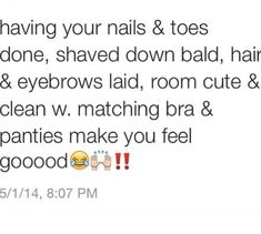 a tweet with the caption that reads, i'm having your nails & toes done, shaved down bald, hair