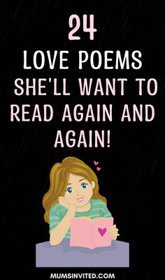 a girl reading a book with the words 24 love poem she'll want to read again and again again again