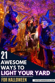 some people dressed up as witches in the woods with text overlay that reads 21 awesome ways to light your yard for halloween