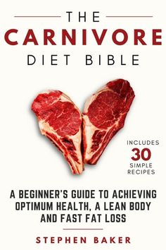 The Carnivore Diet Bible eBook by Stephen Baker - 9781393634874 | Rakuten Kobo United States Carnivorous Diet, Bible Diet, Optimum Health, Cucumber Diet, Body Fat Loss