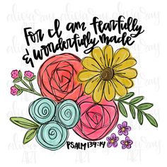 an image of flowers with the words for i am fearless and wonderful made on it