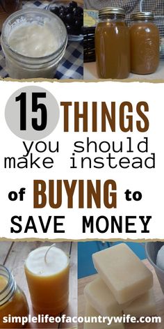 the words 15 things you should make instead of buying to save money on top of pictures