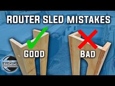 two pieces of wood with the words router sled makes good and bad