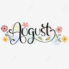 the word august written in black ink with flowers and leaves on it, font, handwritten