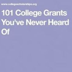 the words 101 college grants you've never heard of