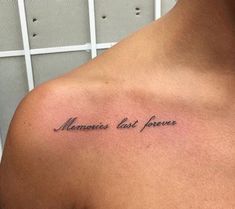 a man with a tattoo on his chest that says, memories last forever