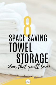 towels stacked on top of each other with the text 8 space saving towel storage ideas that you'll love