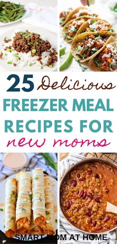 25 delicious freezer meal recipes for new moms that are healthy and easy to make