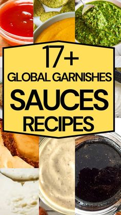 several different sauces and condiments with the words 17 global garnishes sauces recipes