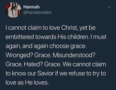 a tweet that reads, i cannot claim to love christ yet be embitted towards his children