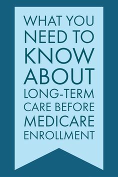 a blue banner with the words what you need to know about long - term care before medical