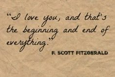 a piece of paper with a quote on it that says i love you, and that's the beginning and end of everything