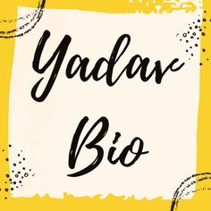 the words yaddar bio are written in black ink on a yellow and white background