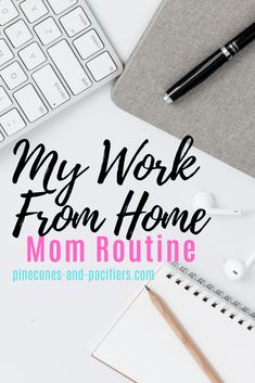 the words, my work from home mom routine are on top of a desk next to a keyboard