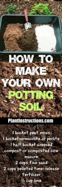 how to make your own potting soil with instructions on how to put it in the ground