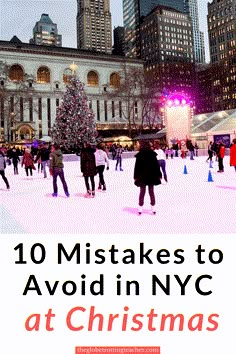 people skating on an ice rink in new york city, with the words 10 mistakes to avoid in nyc at christmas