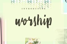 the word worship is written in black on a green background with flowers and leaves around it