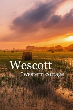 a field with hay bales and the words, westcott western cottage