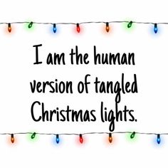 a sign that says i am the human version of tangled christmas lights on a white background