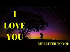 the silhouette of a man and woman under a tree with text that reads i love you my letter to you