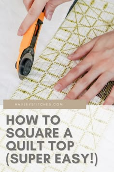 someone using scissors to cut fabric with the words how to square a quilt top super easy