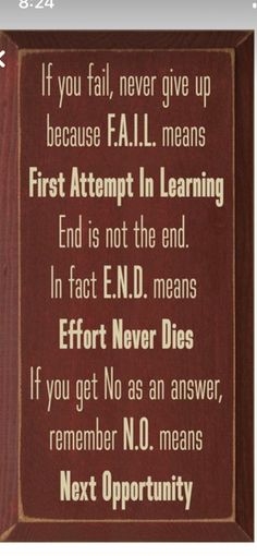 a sign that says if you fail, never give up because fall means first attempt in learning