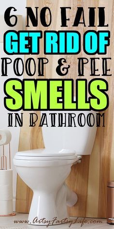 there is a toilet with the words 6 no fail get rid of poop and pie smells in bathroom