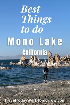 the best things to do in mono lake, california with text overlaying it