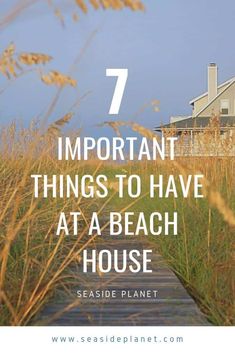 a house with tall grass and the words 7 important things to have at a beach house