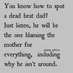 an old black and white photo with the words you know how to spot a dead beat dad