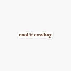 a sticker that says cool if cowboy in brown lettering on a white background with an orange border