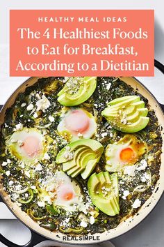 an egg and avocado dish in a pan with the title healthy ideas the 4 healthiest foods to eat for breakfast, according to a registered dietian