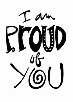 the words i am proud of you are written in black ink on a white background