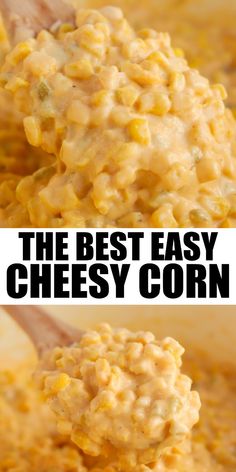 the best easy cheesy corn recipe is made with only three ingredients and it's ready to be eaten