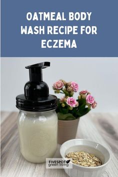 Oatmeal Body Wash Recipe for Eczema Oatmeal Body Wash, Body Wash Recipe, Diy Body Wash, Homemade Body Wash, Liquid Body Wash, Organic Body Wash, Homemade Oatmeal, Liquid Castile Soap