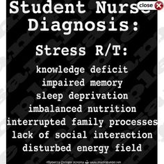 Nursing Diagnosis for the Nursing Student. Only we would get the humor of this. Nursing School Prerequisites, Funny Nursing, Nursing School Survival, Student Humor, Student Nurse