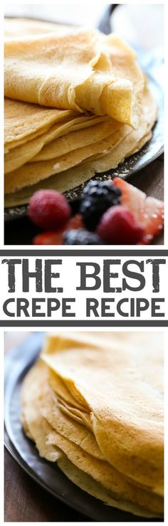 the best crepe recipe for breakfast or brunch is made with fresh fruit