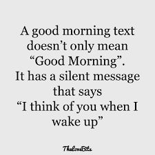 a quote that reads, a good morning text doesn't only mean good morning