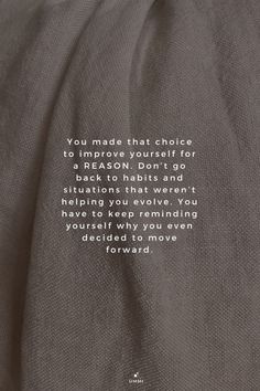 the back of a person's shirt with a quote on it that says, you made that choice to improve yourself for a reason don't go