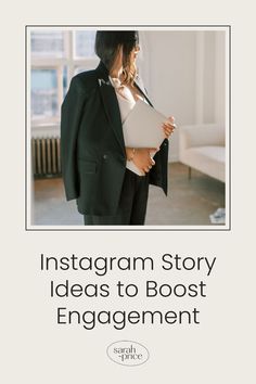 a woman in a suit holding a clipboard with the words instagram story ideas to boost engagement