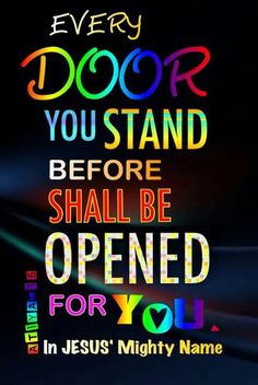 a colorful poster with the words every door you stand before shall be opened for you