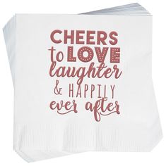 two napkins that say cheers to love, laughter and happily ever after