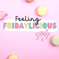 the words feeling fridaylicious are written on a pink background with macaroons