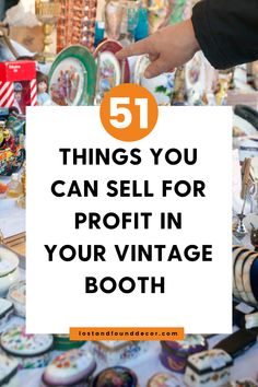 a table full of antique items with the words 51 things you can sell for profits in your vintage booth