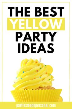 a yellow cupcake with sprinkles on top and the words, the best yellow party ideas